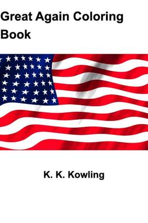 Great Again Coloring Book de K. K. Kowling