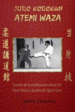 Judo Kodokan Atemi Waza (Espanol) de Jose a. Caracena