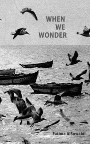 When We Wonder de Fatima Alsuwaidi