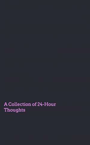 A Collection of 24 Hour Thoughts de Alice Nyx