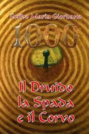 Il Druido, la Spada e il Corvo de Guido Maria Giordano