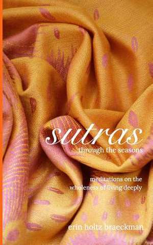 Sutras Through the Seasons de Braeckman, Erin Holtz