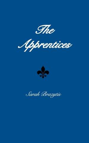 The Apprentices de Sarah Brazytis