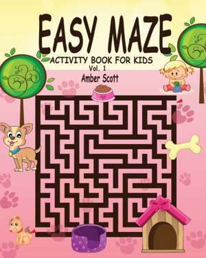 Easy Maze Activity Book for Kids - Vol. 1 de Amber Scott