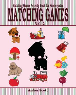 Matching Games ( Matching Games Activity Book for Kindergarten) - Vol. 2 de Amber Scott