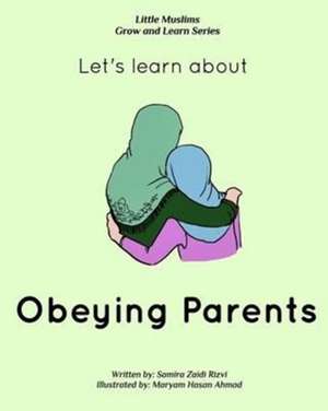 Let's Learn about Obeying Parents de Samira Zaidi Rizvi