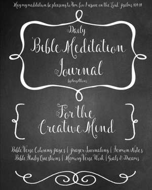 A Daily Bible Meditation Journal for Creative Minds de Amy Atkins