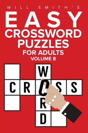 Easy Crossword Puzzles for Adults - Volume 8 de Will Smith