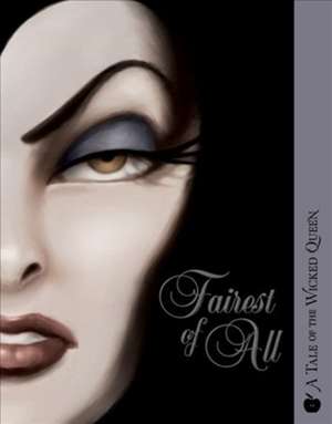 Fairest of All: A Tale of the Wicked Queen de Serena Valentino