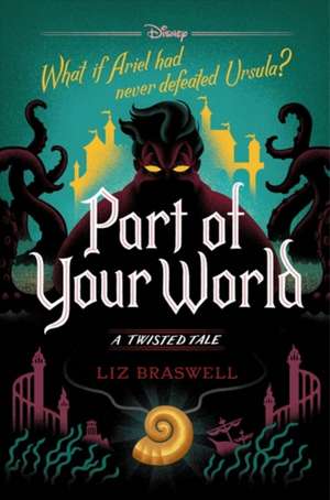 Part of Your World: A Twisted Tale de Liz Braswell