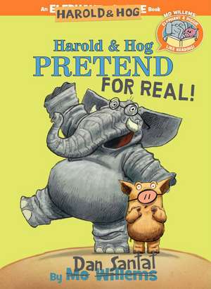 Harold & Hog Pretend For Real ( Elephant & Piggie Like Reading ) de Dan Santat