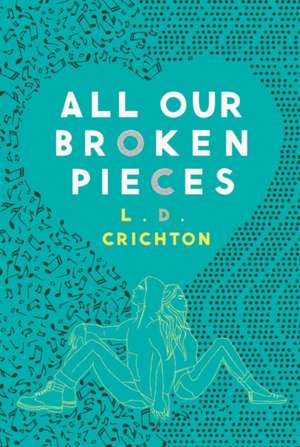 All Our Broken Pieces de L D Crichton