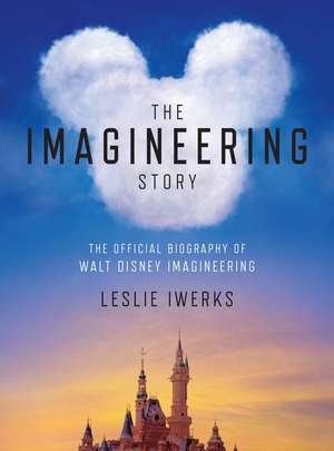 The Imagineering Story: The Official Biography of Walt Disney Imagineering de Leslie Iwerks