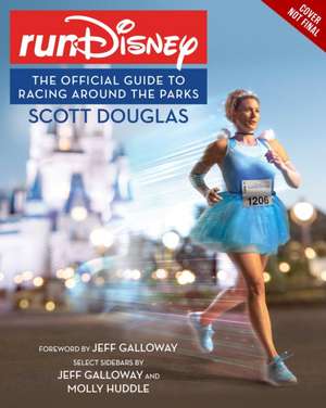 RunDisney: The Official Guide to Racing Around the Parks de Scott Douglas