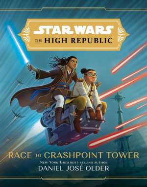 Star Wars The High Republic: Race To Crashpoint Tower de Daniel Jose Older