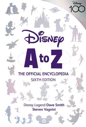 Disney A to Z: The Official Encyclopedia, Sixth Edition de Steven Vagnini