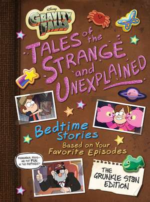 Gravity Falls: Tales of the Strange and Unexplained de Disney Storybook Art Team Disney Books