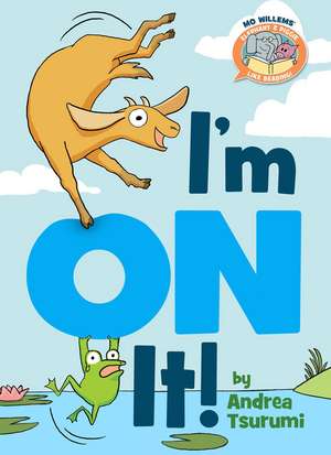 I'm On It ( Elephant & Piggie Like Reading ) de Andrea Tsurumi