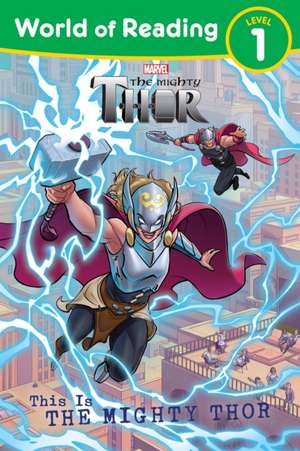 World of Reading: This Is the Mighty Thor de Marvel Press Book Group