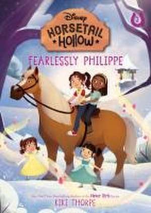 Fearlessly Philippe: Princess Belles Horse (Disneys Horsetail Hollow, Book 3) de Kiki Thorpe