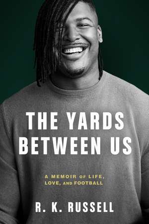 The Yards Between Us: A Memoir of Life, Love, and Football de Ryan Russell