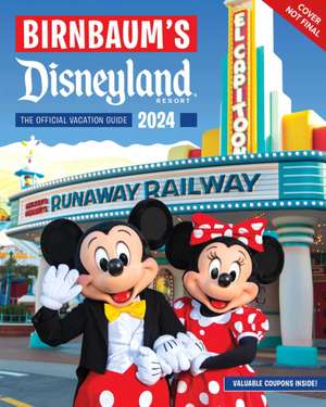 Birnbaum's 2024 Disneyland Resort: The Official Vacation Guide de Birnbaum Guides