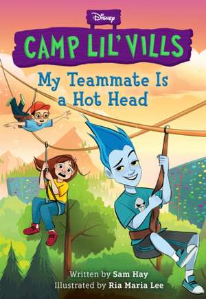 My Teammate Is a Hot Head (Disney Camp Lil Vills, Book 2) de Sam Hay