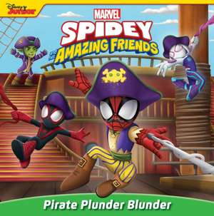 Spidey and His Amazing Friends: Pirate Plunder Blunder de Steve Behling