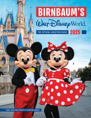 Birnbaum's 2025 Walt Disney World: The Official Vacation Guide de Birnbaum Guides