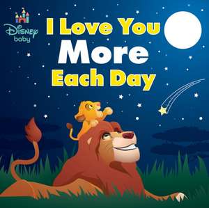 Disney Baby: I Love You More Each Day de Nancy Parent