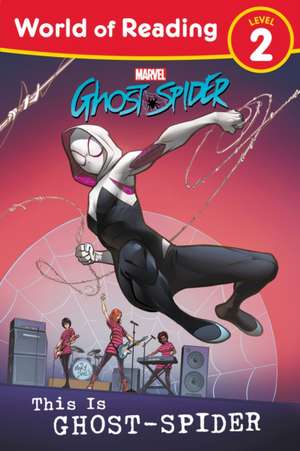 World of Reading: This Is Ghost-Spider de Marvel Press Book Group