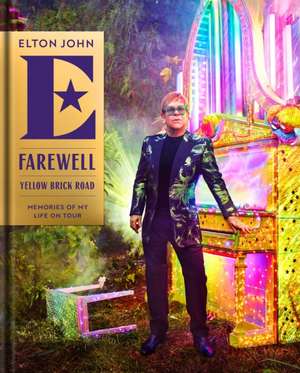 Farewell Yellow Brick Road: Memories of My Life on Tour de Elton John