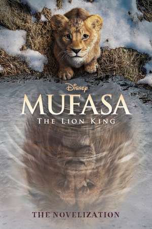 Mufasa: The Lion King Novelization de Disney Books