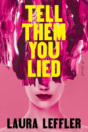 Tell Them You Lied de Laura Leffler