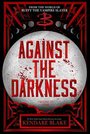 Against the Darkness de Kendare Blake