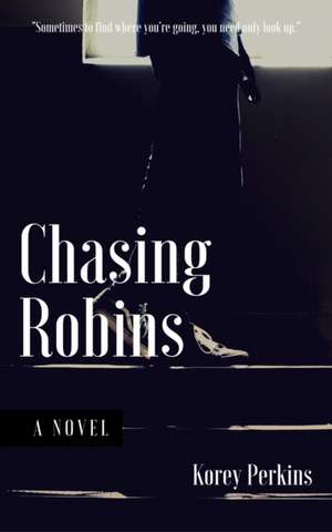 Chasing Robins de Korey Perkins