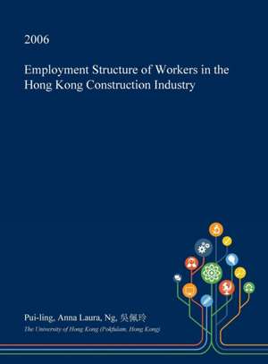 Employment Structure of Workers in the Hong Kong Construction Industry de Ng, Pui-Ling Anna Laura