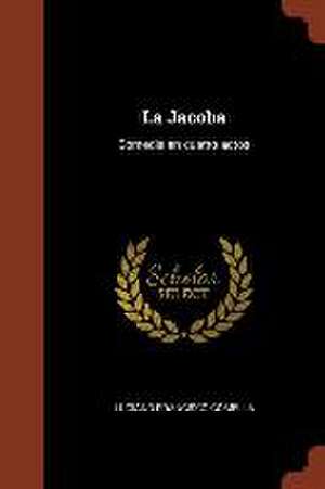 La Jacoba: Comedia en cuatro actos de Luciano Francisco Comella