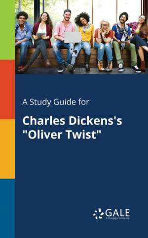 A Study Guide for Charles Dickens's "Oliver Twist" de Cengage Learning Gale