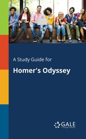 A Study Guide for Homer's Odyssey de Cengage Learning Gale