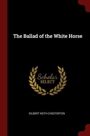 The Ballad of the White Horse de G. K. Chesterton