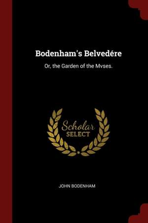 Bodenham's Belvedére: Or, the Garden of the Mvses. de John Bodenham