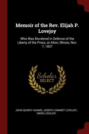 Memoir of the REV. Elijah P. Lovejoy de John Quincy Adams