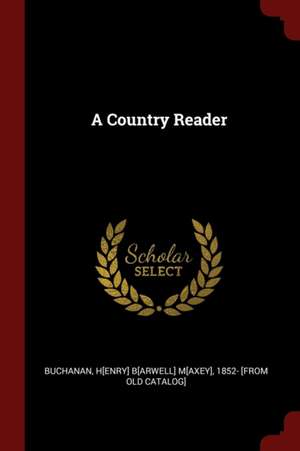 A Country Reader de Henry Barwell Maxey Buchanan