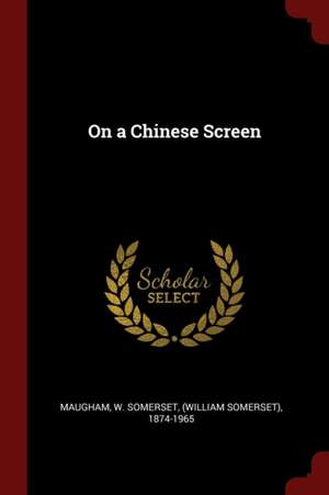 On a Chinese Screen de W. Somerset Maugham