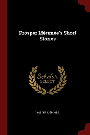 Prosper Mérimée's Short Stories de Prosper Merimee