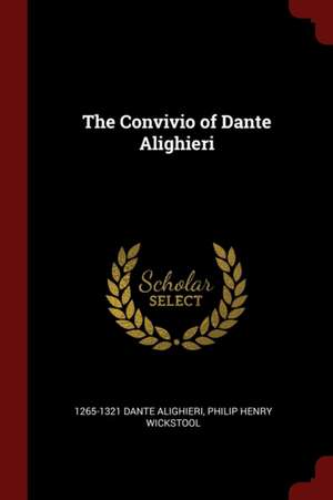 The Convivio of Dante Alighieri de Dante Alighieri