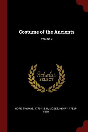 Costume of the Ancients; Volume 2 de Thomas Hope