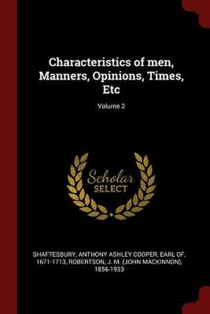 Characteristics of Men, Manners, Opinions, Times, Etc; Volume 2 de Anthony Ashley Cooper Shaftesbury