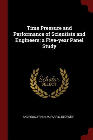 Time Pressure and Performance of Scientists and Engineers; A Five-Year Panel Study de Frank M. Andrews